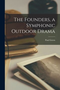 portada The Founders, a Symphonic Outdoor Drama (en Inglés)