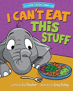 portada I Can't eat This Stuff: How to get Your Toddler to eat Their Vegetables (Louies Little Lessons) (in English)