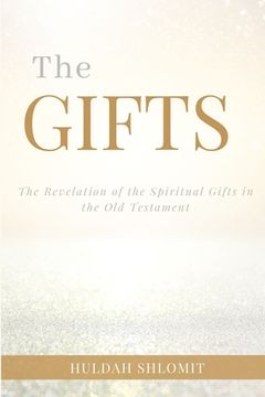 portada The Gifts: The Revelation of the Spiritual Gifts in the Old Testament (en Inglés)