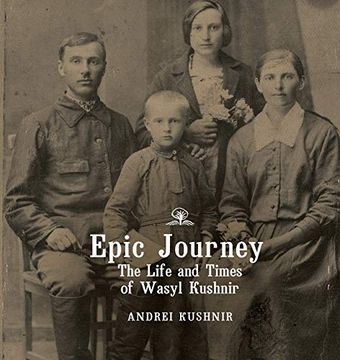 portada Epic Journey: The Life and Times of Wasyl Kushnir (in English)