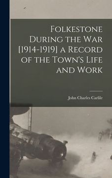 portada Folkestone During the war [1914-1919] a Record of the Town's Life and Work
