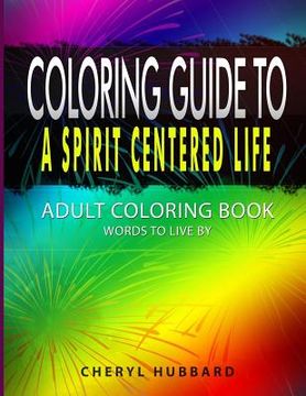 portada Coloring Guide To A Spirit Centered Life: Adult Coloring Book Words To Live By
