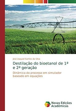 portada Destilação do Bioetanol de 1ª e 2ª Geração: Dinâmica do Processo em Simulador Baseado em Equações (en Portugués)