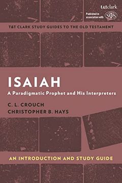 portada Isaiah: An Introduction and Study Guide: A Paradigmatic Prophet and his Interpreters (T&T Clark’S Study Guides to the old Testament)