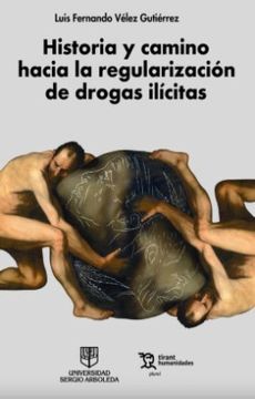portada Historia y Camino Hacia la Regularizacion de Drogas Ilicitas