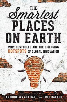 portada The Smartest Places on Earth: Why Rustbelts are the Emerging Hotspots of Global Innovation (in English)