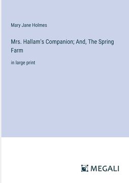 portada Mrs. Hallam's Companion; And, The Spring Farm: in large print (in English)