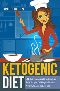 portada Ketogenic Diet: Ketogenic, Healthy, Delicious, Easy Recipes: Cooking and Recipes for Weight Loss and Fat Loss (en Inglés)