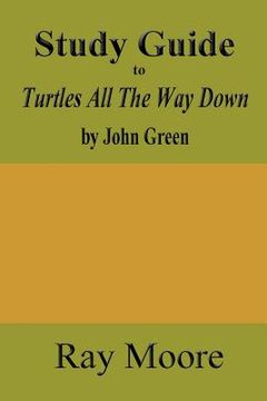 portada Study Guide to Turtles All The Way Down by John Green (en Inglés)