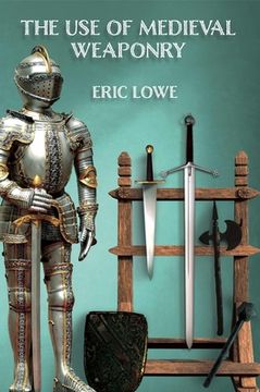 portada The use of Medieval Weaponry (in English)