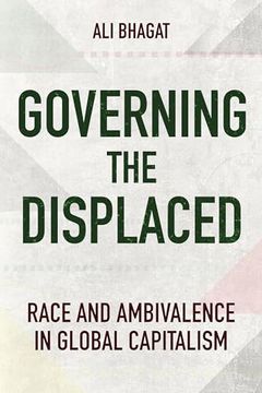 portada Governing the Displaced: Race and Ambivalence in Global Capitalism (in English)