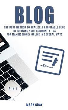portada Blog: The Best Method to Realize a Profitable Blog by Growing Your Community 10x for Making Money Online in Several Ways
