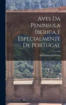 portada Aves da Peninsula Iberica e Especialmente de Portugal (en Portugués)