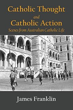 portada Catholic Thought and Catholic Action: Scenes From Australian Catholic Life (in English)