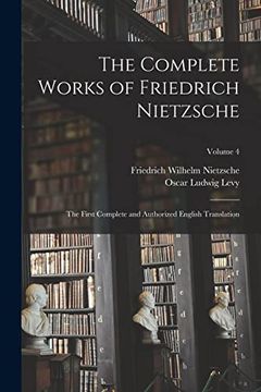portada The Complete Works of Friedrich Nietzsche: The First Complete and Authorized English Translation; Volume 4 (in English)