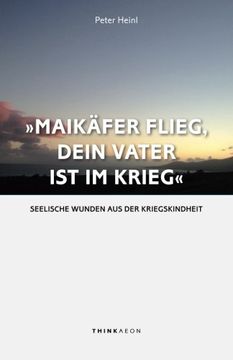 portada "Maikäfer flieg, dein Vater ist im Krieg ...": Seelische Wunden aus der Kriegskindheit (German Edition)