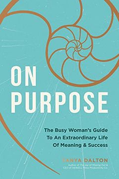 portada On Purpose: The Busy Woman'S Guide to an Extraordinary Life of Meaning and Success 