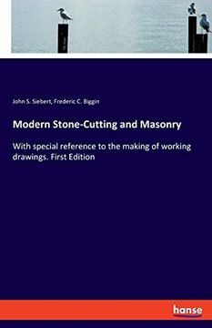 portada Modern Stone-Cutting and Masonry: With Special Reference to the Making of Working Drawings. First Edition 