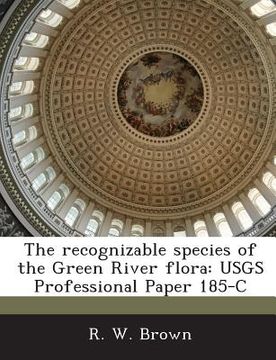 portada The Recognizable Species of the Green River Flora: Usgs Professional Paper 185-C (en Inglés)