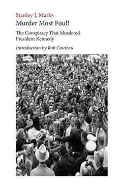 portada Murder Most Foul! The Conspiracy That Murdered President Kennedy: Edited With an Introduction by rob Couteau (en Inglés)