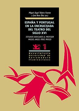 portada España y Portugal en la Encrucijada del Teatro del Siglo Xvi: Estudios Dedicados al Profesor Miguel Ángel Pérez Priego (in Spanish)