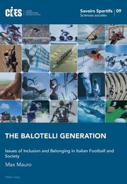 portada The Balotelli Generation: Issues of Inclusion and Belonging in Italian Football and Society (in English)