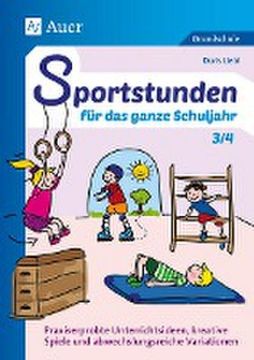 portada Sportstunden für das Ganze Schuljahr 3/4: Praxiserprobte Unterrichtsideen, Kreative Spiele und Abwechslungsreiche Variationen (3. Und 4. Klasse) (en Alemán)