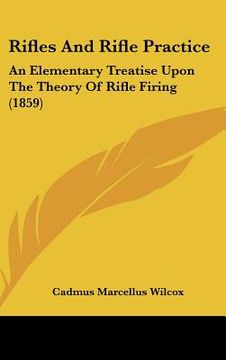 portada rifles and rifle practice: an elementary treatise upon the theory of rifle firing (1859) (en Inglés)
