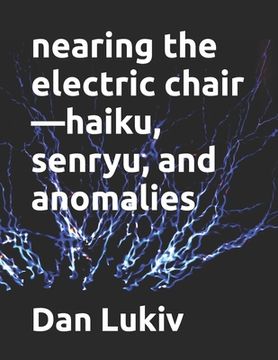 portada nearing the electric chair-haiku, senryu, and anomalies (en Inglés)