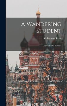 portada A Wandering Student; the Story of a Purpose