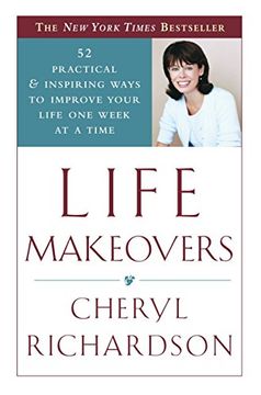portada Life Makeovers: 52 Practical & Inspiring Ways to Improve Your Life one Week at a Time (en Inglés)