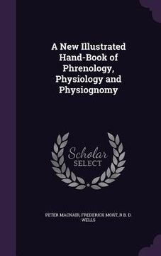portada A New Illustrated Hand-Book of Phrenology, Physiology and Physiognomy
