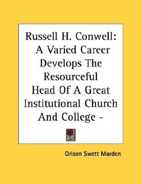 portada russell h. conwell: a varied career develops the resourceful head of a great institutional church and college - pamphlet