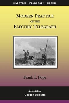 portada Modern Practice of the Electric Telegraph: A Handbook for Electricians and Operators (en Inglés)