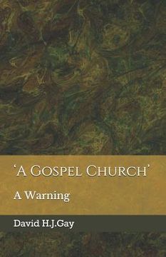 portada 'a Gospel Church': A Warning (in English)
