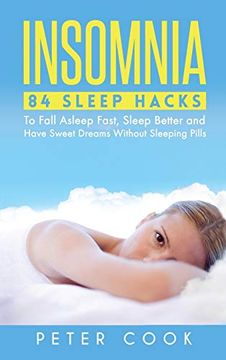 portada Insomnia: 84 Sleep Hacks to Fall Asleep Fast, Sleep Better and Have Sweet Dreams Without Sleeping Pills 
