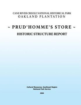 portada Cane River Creole National Historical Park Oakland Plantation Prud'Hommes Store: Historical Structure Report (en Inglés)