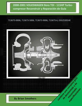 portada 2000-2001 VOLKSWAGEN Bora TDI - 115HP Turbocompresor Reconstruir y Reparación de Guía: 713673-0006, 713673-5006, 713673-9006, 713673-6, 03G253014E