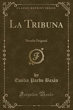 portada La Tribuna: Novela Original (Classic Reprint)