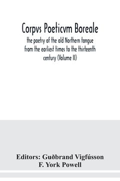 portada Corpvs poeticvm boreale, the poetry of the old Northern tongue from the earliest times to the thirteenth century (Volume II) (in English)