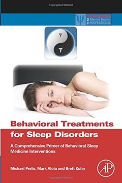 portada Behavioral Treatments for Sleep Disorders: A Comprehensive Primer of Behavioral Sleep Medicine Interventions (Practical Resources for the Mental Health Professional) (en Inglés)