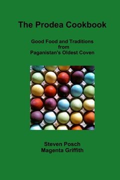 portada Prodea Cookbook: Good Food and Traditions from Paganistan's Oldest Coven (en Inglés)