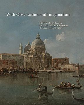 portada With Observation and Imagination: Still Lives, Genre Scenes, Portraits, and Landscapes from the Saunders Collection (en Inglés)