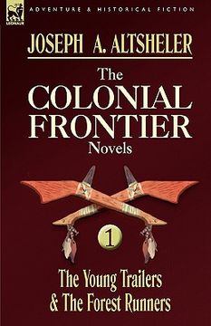 portada the colonial frontier novels: 1-the young trailers & the forest runners