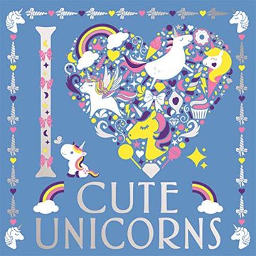 portada I Heart Cute Unicorns (i Heart Colouring) (en Inglés)