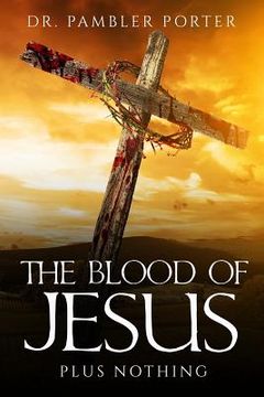 portada The Blood Of Jesus: Plus Nothing (en Inglés)