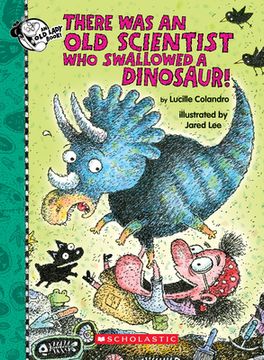 portada There was an old Scientist who Swallowed a Dinosaur! (There was an old Lady [Colandro]) (en Inglés)