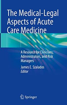 portada The Medical-Legal Aspects of Acute Care Medicine: A Resource for Clinicians, Administrators, and Risk Managers (in English)