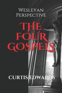 portada The Four Gospels: Wesleyan Perspective (en Inglés)