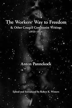 portada The Workers' Way to Freedom: And Other Council Communist Writings